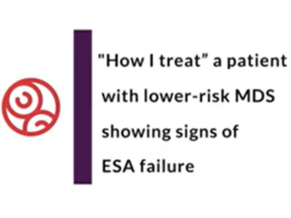 “How I treat” a patient with lower-risk MDS showing signs of ESA failure